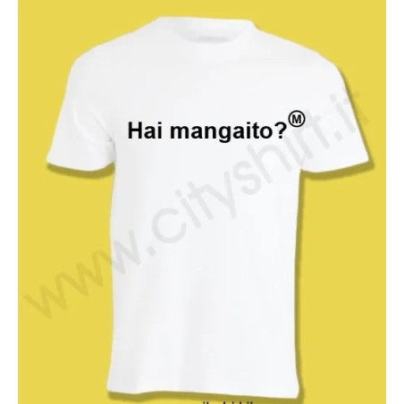 T-shirt Hai mangiato?