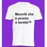 T-shirt Muoviti che è pronto a tavola