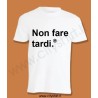 T-shirt Non fare tardi