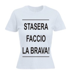 T-shirt Stasera faccio la brava