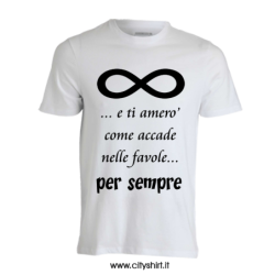 T-shirt ti amerò come accade nelle favole