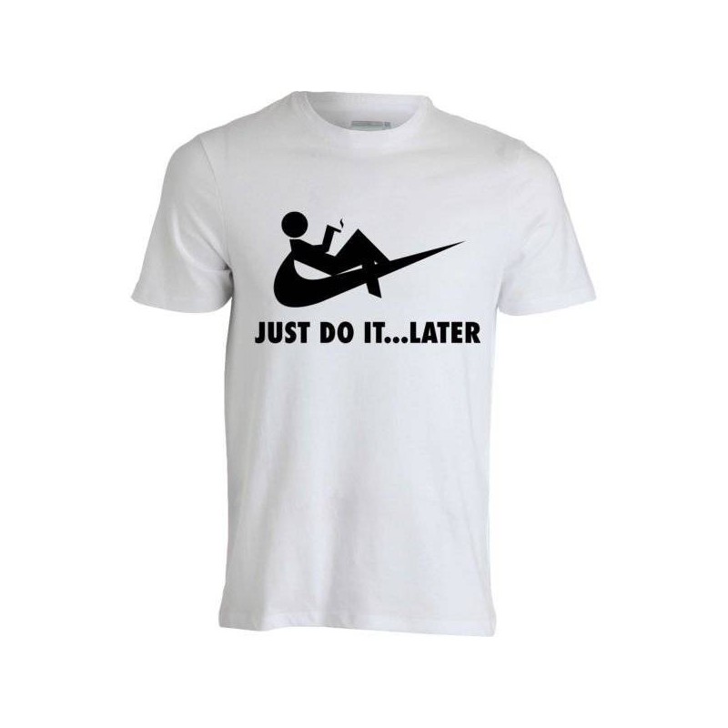 T-shirt Just Do It Later